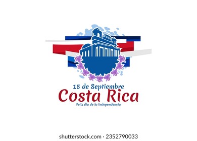 Translation: September 15, Costa Rica, Happy Independence day. Happy Independence Day of Costa Rica vector illustration. Suitable for greeting card, poster and banner.