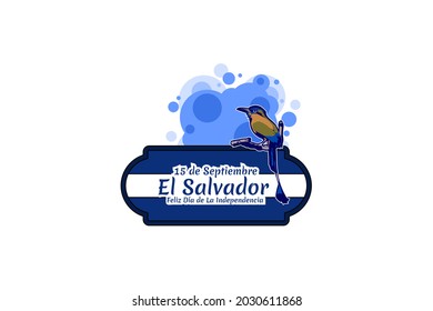 Traducción: 15 de septiembre, El Salvador, Feliz Día de la Independencia. Feliz Día de la Independencia de El Salvador, ilustración vectorial. Adecuado para tarjetas de felicitación, afiches y banner.