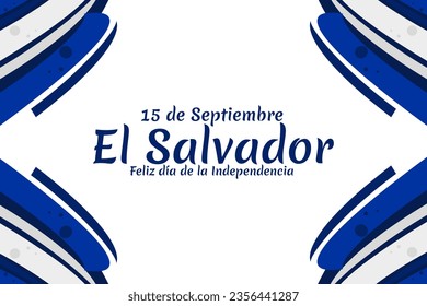 Translation: September 15, El Salvador, Happy Independence day. Happy Independence Day of El Salvador vector illustration. Suitable for greeting card, poster and banner.