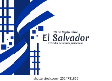 Translation: September 15, El Salvador, Happy Independence day. Happy Independence Day of El Salvador vector illustration. Suitable for greeting card, poster and banner.