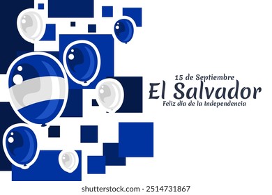 Translation: September 15, El Salvador, Happy Independence day. Happy Independence Day of El Salvador vector illustration. Suitable for greeting card, poster and banner.