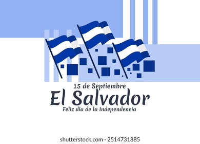 Tradução: 15 de setembro, El Salvador, Feliz Dia da Independência. Feliz Dia da Independência de El Salvador ilustração vetorial. Adequado para cartão, cartaz e banner.