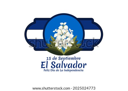 Translation: September 15, El Salvador, Happy Independence day. Happy Independence Day of El Salvador vector illustration. Suitable for greeting card, poster and banner.