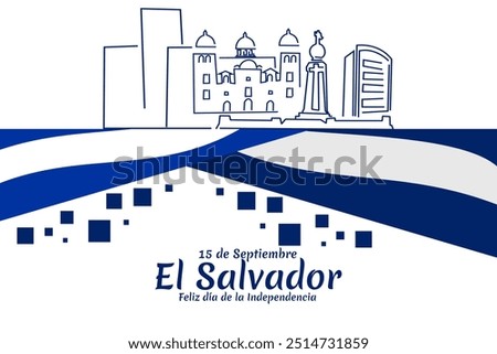 Translation: September 15, El Salvador, Happy Independence day. Happy Independence Day of El Salvador vector illustration. Suitable for greeting card, poster and banner.