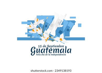 Übersetzung: 15. September, Guatemala, glücklicher Unabhängigkeitstag. Alles Gute zum Unabhängigkeitstag in Guatemala, Vektorgrafik. Geeignet für Grußkarten, Poster und Banner.