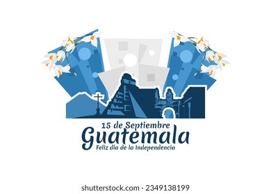 Translation: September 15, Guatemala, Happy Independence day. Happy Independence Day of Guatemala vector illustration. Suitable for greeting card, poster and banner.