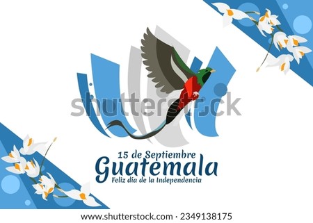 Translation: September 15, Guatemala, Happy Independence day. Happy Independence Day of Guatemala vector illustration. Suitable for greeting card, poster and banner.