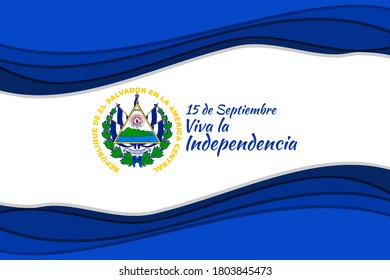 Translation: September 15, Long live the Independence! Happy Independence Day of El Salvador vector illustration. Suitable for greeting card, poster and banner.