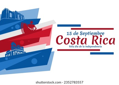 Translation: September 15, Long live the Independence! Happy Independence Day of Costa Rica flag vector illustration. Suitable for greeting card, poster and banner.