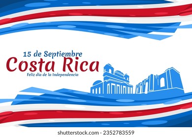 Translation: September 15, Long live the Independence! Happy Independence Day of Costa Rica flag vector illustration. Suitable for greeting card, poster and banner.