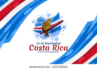 Translation: September 15, Long live the Independence! Happy Independence Day of Costa Rica flag vector illustration. Suitable for greeting card, poster and banner.