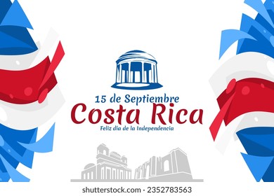 Translation: September 15, Long live the Independence! Happy Independence Day of Costa Rica flag vector illustration. Suitable for greeting card, poster and banner.