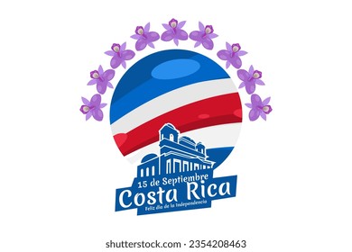 Translation: September 15, Long live the Independence! Happy Independence Day of Costa Rica flag vector illustration. Suitable for greeting card, poster and banner.