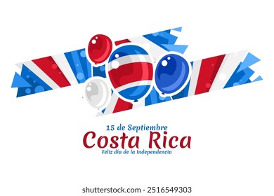 Translation: September 15, Long live the Independence! Happy Independence Day of Costa Rica flag vector illustration. Suitable for greeting card, poster and banner.