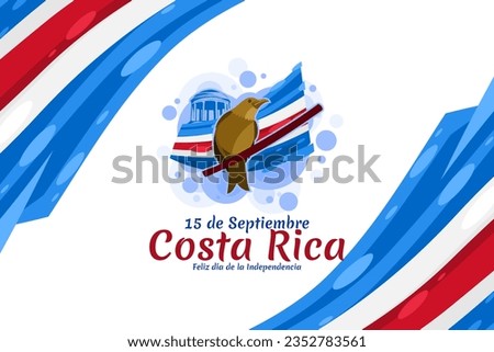 Translation: September 15, Long live the Independence! Happy Independence Day of Costa Rica flag vector illustration. Suitable for greeting card, poster and banner.