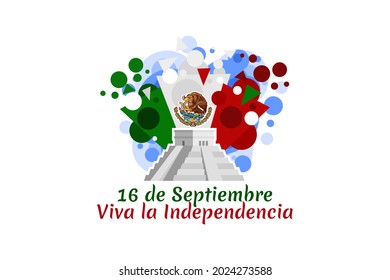 Translation: September 16, Long live the Independence! Happy Independence day of Mexico. the national holiday of Mexico Vector illustration. Suitable for greeting card, poster and banner.