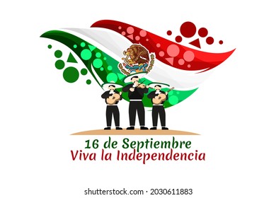 Translation: September 16, Long live the Independence! Happy Independence day of Mexico. the national holiday of Mexico Vector illustration. Suitable for greeting card, poster and banner.