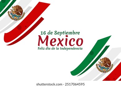 Translation: September 16, Long live the Independence! Happy Independence day of Mexico. the national holiday of Mexico Vector illustration. Suitable for greeting card, poster and banner.