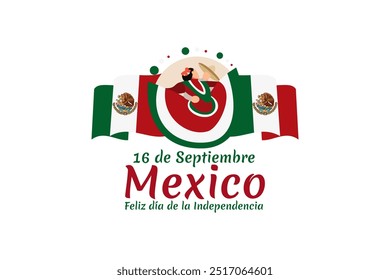 Translation: September 16, Long live the Independence! Happy Independence day of Mexico. the national holiday of Mexico Vector illustration. Suitable for greeting card, poster and banner.