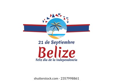 Translation: September 21, Belize, Happy Independence day. Happy Independence Day of Belize vector illustration. Suitable for greeting card, poster and banner.