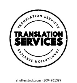 Translation Services - provision of professional translation expertise to convert written or spoken content from one language to another, text concept stamp