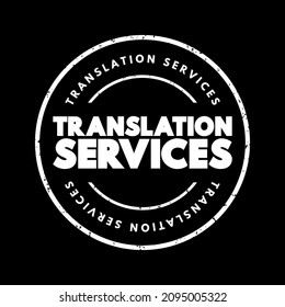 Translation Services - provision of professional translation expertise to convert written or spoken content from one language to another, text concept stamp