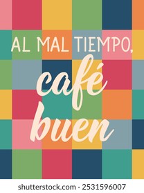 Traducción del Español - Mal Clima buen café. Diseño perfecto para tarjetas de felicitación, carteles y redes sociales. Letras españolas.