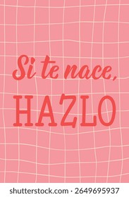 Tradução do espanhol - Se ele nasceu para você, faça-o. Design perfeito para cartões, cartazes e mídias sociais. Letra espanhola.