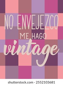 Translation from Spanish - I don't get old, I go vintage. Greeting card with hand drawn lettering.