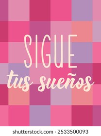 Translation from Spanish - Follow your dreams. Perfect design for greeting cards, posters and social media. Spanish Lettering.