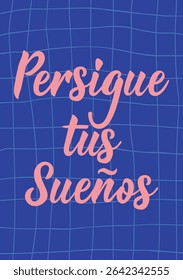 Translation from Spanish - Follow your dreams. Perfect design for greeting cards, posters and social media. Spanish Lettering.