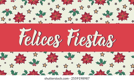 Translation from Spanish - Happy holidays. Felices Fiestas. Greeting card with hand drawn lettering. Christmas banner