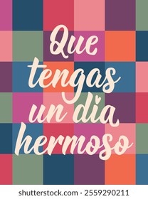 Translation from Spanish - Have a beautiful day. Perfect design for greeting cards, posters and social media. Spanish Lettering.