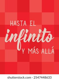 Tradução do espanhol - Para o infinito e além. Design perfeito para cartões, cartazes e mídias sociais. Letra espanhola.