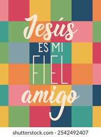 Translation from Spanish - Jesus is my faithful friend. Perfect design for greeting cards, posters and social media. Spanish Lettering.