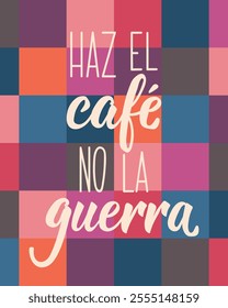 Translation from Spanish - Make coffee not war. Greeting card with hand drawn lettering.