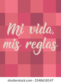 Translation from Spanish - My life my rules. Perfect design for greeting cards, posters and social media. Spanish Lettering.