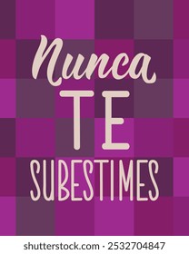 Translation from Spanish - Never underestimate yourself. Perfect design for greeting cards, posters and social media. Spanish Lettering.