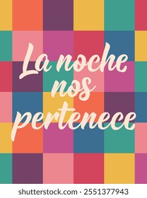 Translation from Spanish - The night belongs to us. La noche nos pertenece. Perfect design for greeting cards, posters and social media. Spanish Lettering.