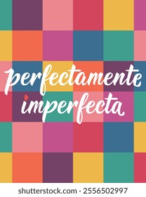 Translation from Spanish - Perfectly Imperfect. Perfect design for greeting cards, posters and social media. Spanish Lettering.