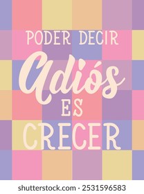 Traducción del Español - Despedirse es crecer. Diseño perfecto para tarjetas de felicitación, carteles y redes sociales. Letras españolas.