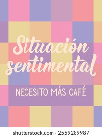 Translation from Spanish - Sentimental situation I need more coffee. Perfect design for greeting cards, posters and social media. Spanish Lettering.