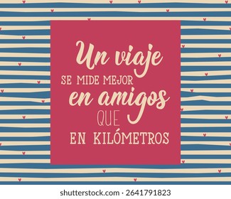 Translation from Spanish: A travel is better measured in friends than in kilometers. Perfect design for greeting cards, posters and social media. Spanish Lettering.
