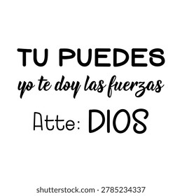 Translation from Spanish - You can do it, I give you the strength. Sincerely, God Perfect design for greeting cards, posters and social media. Spanish lettering.