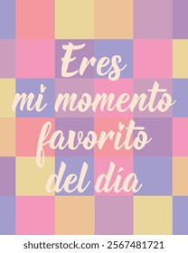 Translation from Spanish - You are my favorite moment of the day. Perfect design for greeting cards, posters and social media. Spanish Lettering.