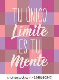 Translation from Spanish - Your only limit is your mind. Perfect design for greeting cards, posters and social media. Spanish Lettering.