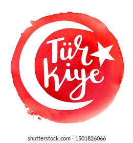 Translation: Turkey. Vector hand drawn illustration of a national Turkish flag with lettering. Handwritten phrase, crescent moon with a star, and isolated watercolor texture on white background. 