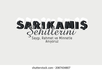 Translation: We commemorate the martyrs of Sarıkamış with respect, mercy and gratitude.
Sarıkamış Harekatı. Sarıkamış Şehitlerini Saygı, Rahmet ve Minnetle Anıyoruz.