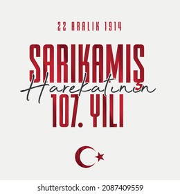 Translation: We commemorate our Martyrs of the Sarıkamış Operation with mercy and gratitude
Sarıkamış Harekatının 107. Yılı
