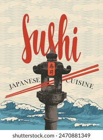 Translite hieroglyph Sushi.Vector banner or menu with calligraphic inscription Sushi and chopsticks on background sea wave with stone lantern. Japanese cuisine.